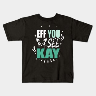 eff you see kay Kids T-Shirt